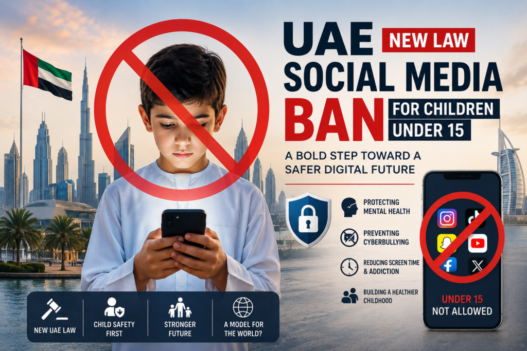 Why the UAE’s New Social Media Ban for Children Under 15 Could Change the Future of Digital Safety